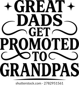 Great Dads Get Promoted To Grandpas Typography T Shirt Design