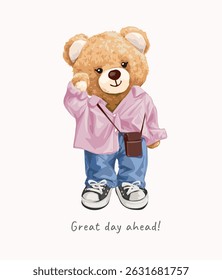 great day ahead slogan with cute bear doll in oversize shirt vector illustration