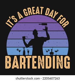 It's a great day for bartending - Bartender quotes t shirt, poster, typographic slogan design vector