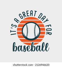 Its A Great Day For Baseball Vintage Typography Baseball Tshirt Design Illustration