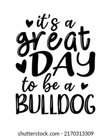 it's a great day to be a bulldog typography inspiration quote svg svg