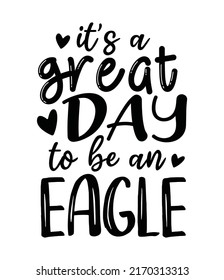 it's a great day to be an eagle typography inspiration quote svg