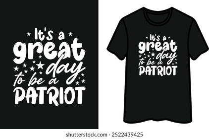 It's A Great Day To Be a Patriot. Patriot Day T Shirt Design