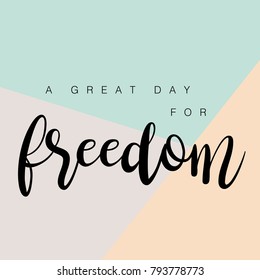 A great day for freedom quotes. Vector hand drawing with pastel color backgrounds. 