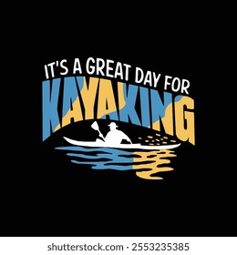 It's a great day for kayaking retro typography t shirt design.