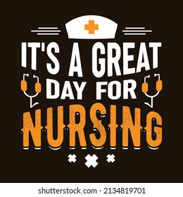 It's a great day for nursing - Nursing t-shirt graphic for t-shirt and apparel.