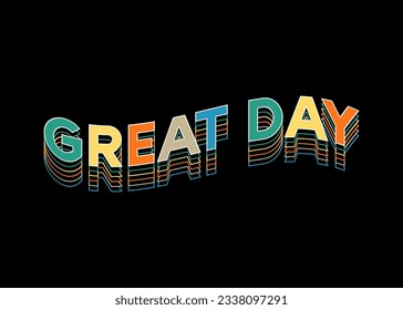 GREAT DAY Text effect vector background. Vector eps 10