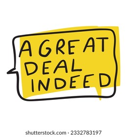 A great deal indeed. Business slogan. Simple badge. Vector illustration on white background.                