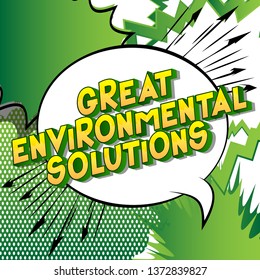 Great Environmental Solutions - Vector illustrated comic book style phrase on abstract background.
