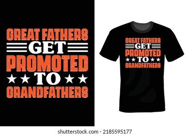 Great fathers get promoted to grandfather, Grandfather T shirt design, vintage, typography