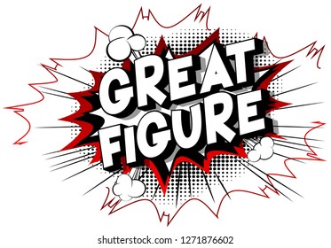 Great Figure - Vector illustrated comic book style phrase on abstract background.