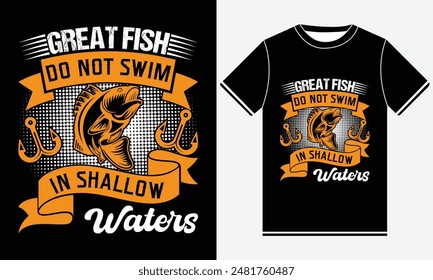 Great Fish Do Not Swim In Shallow Waters T-shirt - Fishing T-Shirt Design -  Fishing typography Colorful vector t shirt design - Fish, Rod, Fishing Hook, Fish T-shirt Design Template - Print