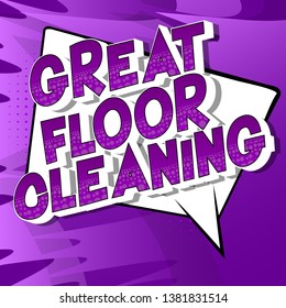 Great Floor Cleaning - Vector illustrated comic book style phrase on abstract background.