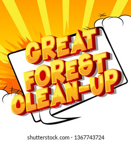 Great Forest Clean-up - Vector illustrated comic book style phrase on abstract background.