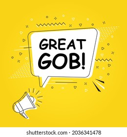 Great gob in bubble vector on bright yellow background. Comic speech bubble. Cartoon comic explosion. Colorful speech balloon with megaphone.  Massages and talk signs for app, web.