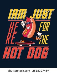 Great Hot Dog T-Shirt, I'm here just for the Hot Dag , Gifts For hot dog lover, Hot Dog Gift Shirt.