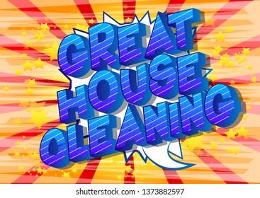 Great House Cleaning - Vector illustrated comic book style phrase on abstract background.