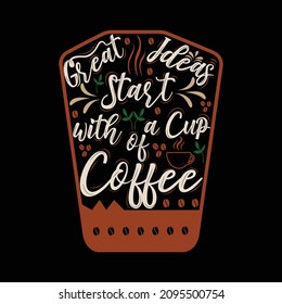 Great Ideas Start with a Cup of Coffee T shirt Design for Coffee Lovers