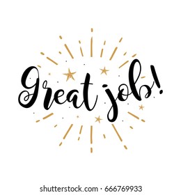 Great job. Beautiful greeting card poster with calligraphy black text Word gold fireworks star. Hand drawn design elements. Handwritten modern brush lettering on a white background isolated vector