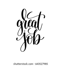 great job black and white hand written lettering positive quote, inspirational and motivational slogan, calligraphy vector illustration