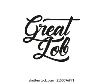 Great Job Card. Black Text Hand Drawn Lettering Calligraphic  Isolated On White Background. Vector Illustration