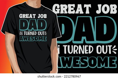 Great Job Dad I Turned out Awesome