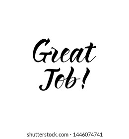 Great job. Lettering. Ink illustration. Modern brush calligraphy Isolated on white background