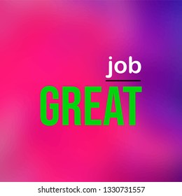 great job. Life quote with modern background vector illustration