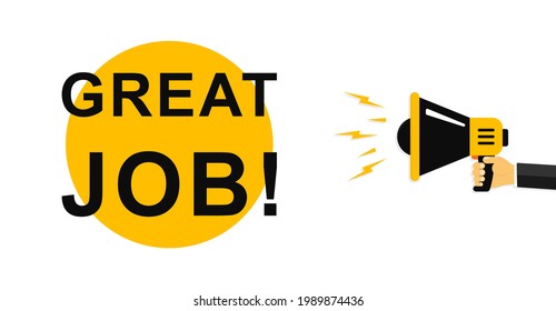 Great job. Megaphone with speech bubble Great Job. Speaker. Loudspeaker. Marketing and advertising tag. Banner for business, advertising, marketing. Vector illustration. EPS 10