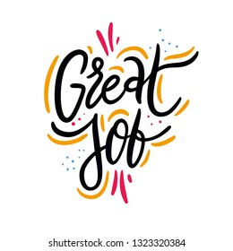 Great Job phrase. Hand drawn vector lettering quote. Isolated on white background.