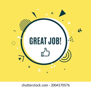 Great job round sticker. Well done quotes speech bubble. Advertising message in white circle banner with black frame and geometric abstract shapes. Vector card illustration on yellow background