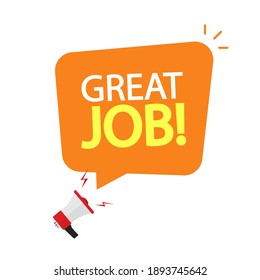 Great job speech bubble megaphone promotion advertising message vector flat cartoon banner, good nice work loudspeaker announcement concept modern design notice 