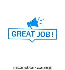 Great Job Stamp. Great Job Of Marketing Design Badge With Megaphone. Vector Illustration.