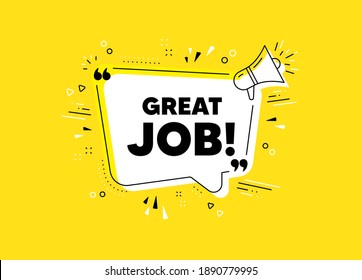 Great job symbol. Megaphone yellow vector banner. Recruitment agency sign. Hire employees. Thought speech bubble with quotes. Great job chat think megaphone message. Vector
