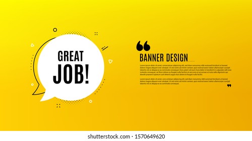 Great job symbol. Yellow banner with chat bubble. Recruitment agency sign. Hire employees. Coupon design. Flyer background. Hot offer banner template. Bubble with great job text. Vector