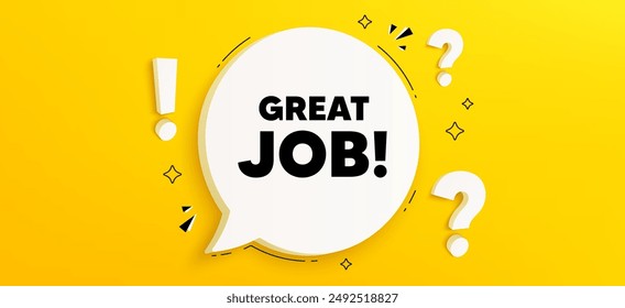 Great job tag. Chat speech bubble banner with questions. Recruitment agency sign. Hire employees symbol. Great job speech bubble message. Quiz chat box. Vector