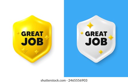 Great job tag. Shield 3d icon banner with text box. Recruitment agency sign. Hire employees symbol. Great job chat protect message. Shield speech bubble banner. Vector