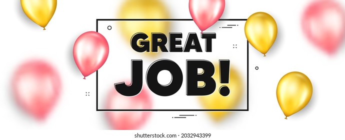 Great job text. Balloons frame promotion ad banner. Recruitment agency sign. Hire employees symbol. Great job text frame message. Party balloons banner. Vector