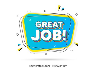 Great job text. Chat bubble with layered text. Recruitment agency sign. Hire employees symbol. Great job minimal talk bubble. Dialogue chat message balloon. Vector