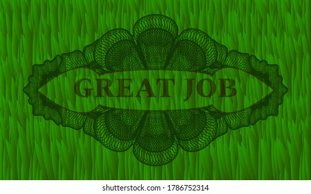 Great Job text inside Guilloche green pasture grass badge. Eco exquisite background. Artistic illustration. 