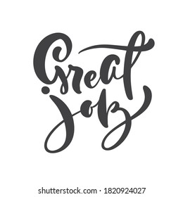 Great job vector hand drawn lettering positive quote. Calligraphy inspirational and motivational slogan for business card, banner, poster.