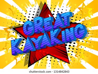 Great Kayaking - Vector illustrated comic book style phrase on abstract background.