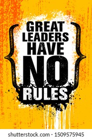 Great Leaders Have No Rules. Inspiring Typography Creative Motivation Quote Poster Template.  Vector Banner Design Illustration Concept On Grunge Textured Rough Background