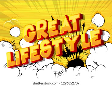 Great Lifestyle - Vector illustrated comic book style phrase on abstract background.