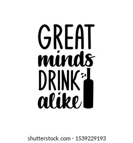 Great minds drink alike- funny text with beer mug. Good for t-shirt print, flyer, poster design, mug, and card.