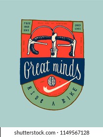 great minds ride bicycle - vintage typography label bicycle t-shirt print