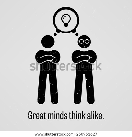 Great Minds Think Alike