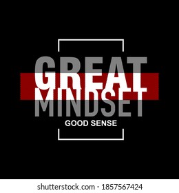 GREAT MINDSET GOOD SENSE, abstract vector design, typography, vector illustration
