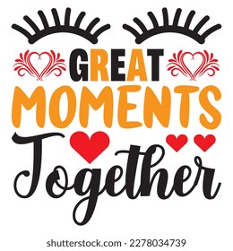 Great Moments Together T-shirt Design Vector File