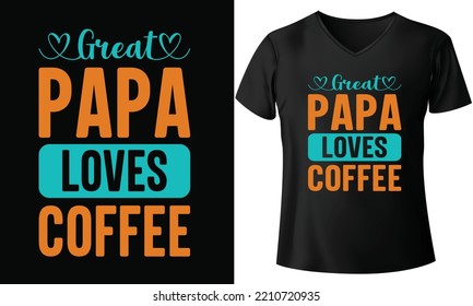 Great papa loves coffee, coffee t shirt design,best coffee t shirt design,